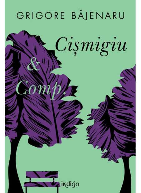 Cismigiu & Comp. - Grigore Băjenaru | Editura Art - Indigo