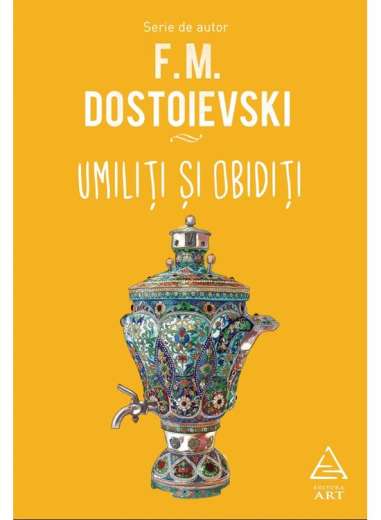 Umiliti si obiditi - Dostoievski Feodor...