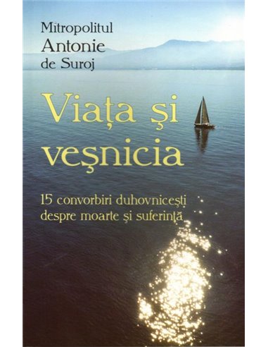 Viața și veșnicia - Antonie de Suroj | Editura Egumenita