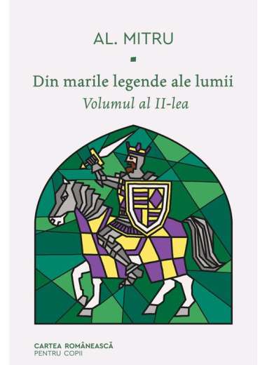 Din marile legende ale lumii. Vol 2 - Al. Mitru...