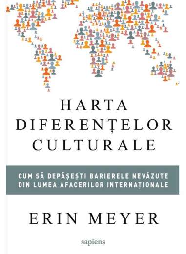 Harta diferențelor culturale - Erin Meyer | Art...