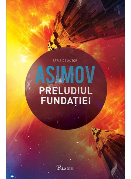 Fundatia Vol 6: Preludiul Fundatiei  - Isaac Asimov | Paladin [cartonata]