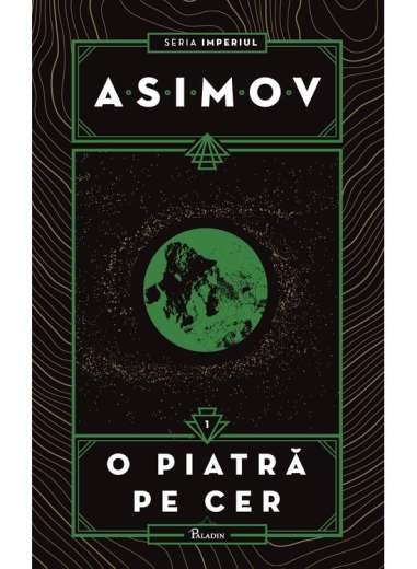 Imperiul Vol 1 O piatra pe cer [cartonat]  - Isaac Asimov | Editura Paladin