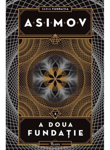 Fundatia Vol 3: A doua fundatie - Isaac Asimov...