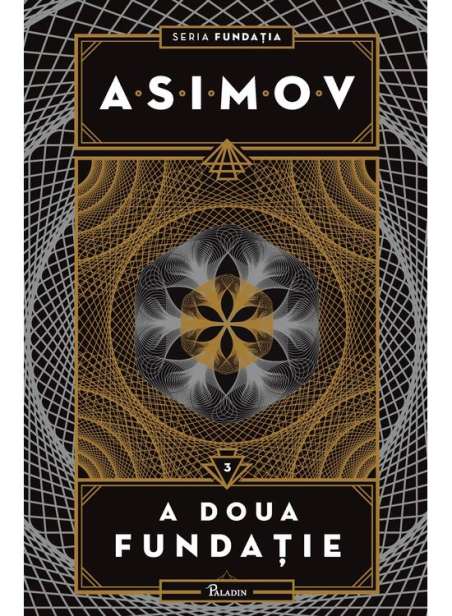 Fundatia Vol 3: A doua fundatie - Isaac Asimov | Paladin [cartonata]