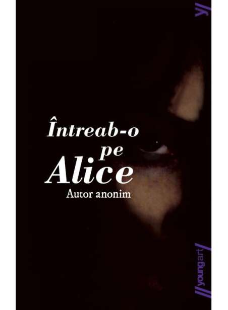 Intreab-o pe Alice - Autor Anonim | Young Art