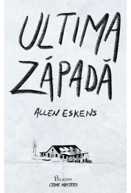 Ultima zapada - Allen Eskens | Editura Paladin