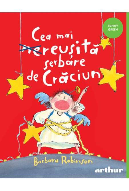 Cea mai reusita serbare de Craciun  - Barbara Robinson | Editura Arthur
