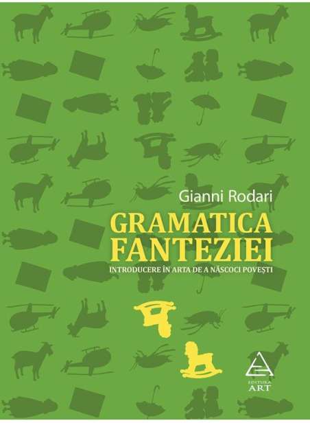 Gramatica fanteziei. Introducere in arta de a născoci povesti - Gianni Rodari | Editura Art