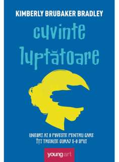 Cuvinte luptătoare - Kimberly Brubaker Bradley | YoungArt...
