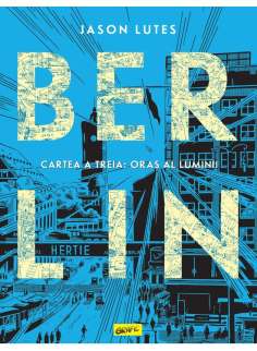 Berlin. Cartea a treia: Oraș al luminii -  Jason Lutes |...