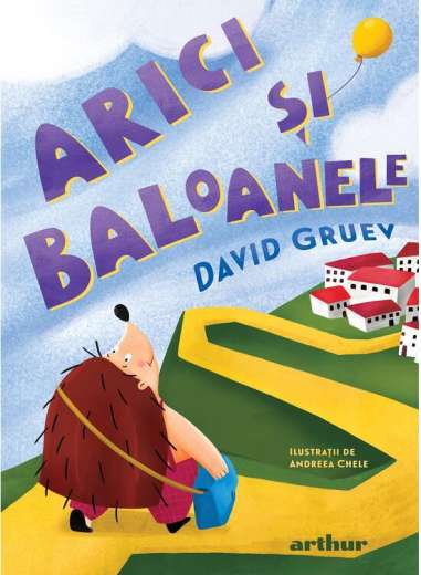 Arici și baloanele - David Gruev | Atrhur