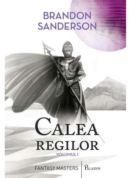 Arhiva luminii de furtună 1:  Calea Regilor (partea I) - Brandon Sanderson | Paladin