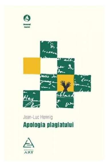 Apologia plagiatului - Jean-Luc Hennig |...