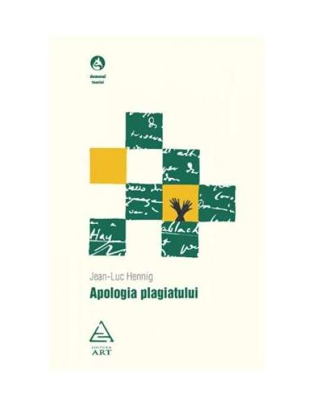 Apologia plagiatului - Jean-Luc Hennig | Editura Art