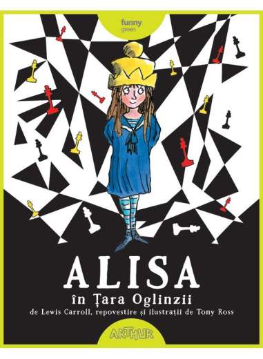 Alisa în Țara Oglinzii - Tony Ross | Arthur...