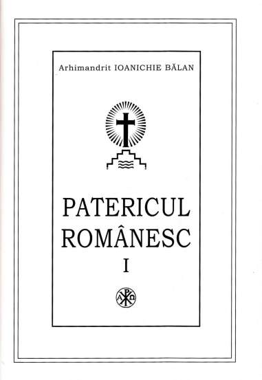 Patericul romanesc - Arhim. Ioanichie Balan |...