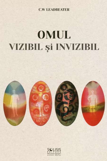 Omul vizibil și invizibil - C.W. Leadbeater | Solisis