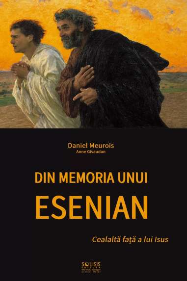 Din memoria unui Esenian. Cealaltă față a lui...