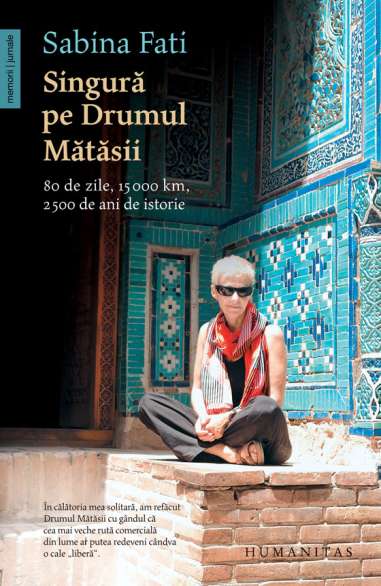 Singura pe Drumul Matasii - Sabina Fati |...