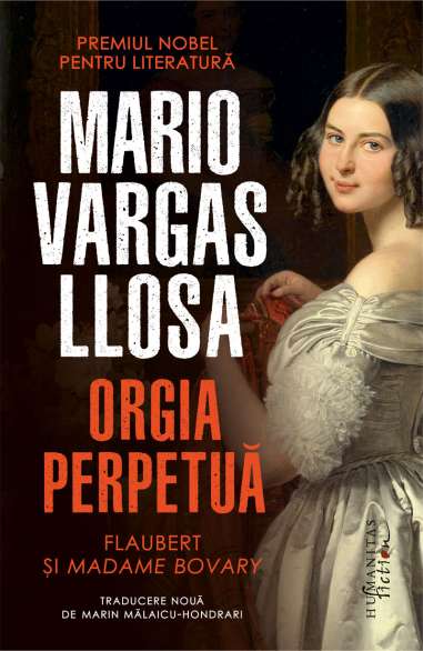 Orgia perpetua.Flaubert si Madame Bovary -...