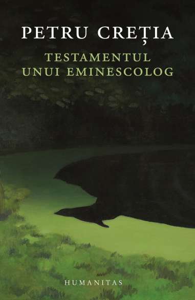 Testamentul unui eminescolog - Petru Cretia |...