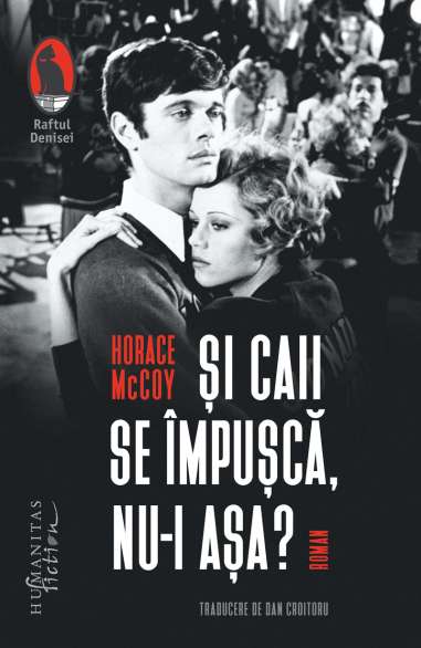 Si caii se impusca, nu-i asa? - Horace Mccoy |...