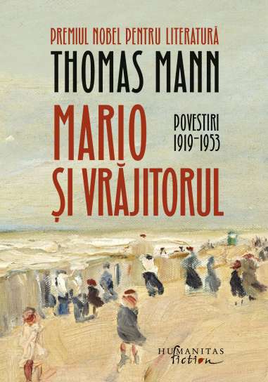 Mario si vrajitorul. Povestiri II, 1919-1953 -...