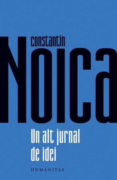 Un alt jurnal de idei - Constantin Noica |...