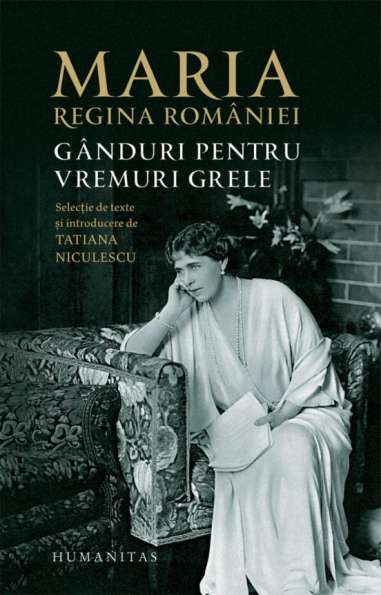 Ganduri pentru vremuri grele - Regina Romaniei...