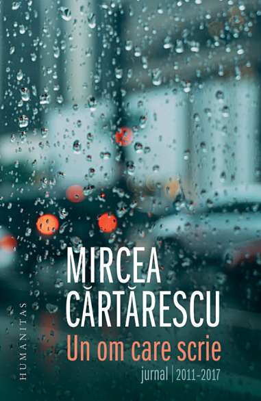 Un om care scrie:Jurnal 2011-2017 - Mircea...