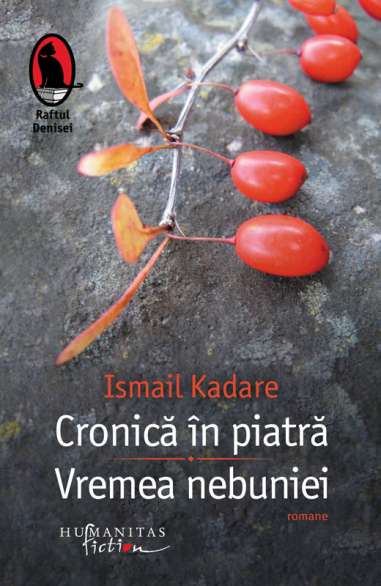 Cronica in piatra.Vremea nebuniei - Ismail...
