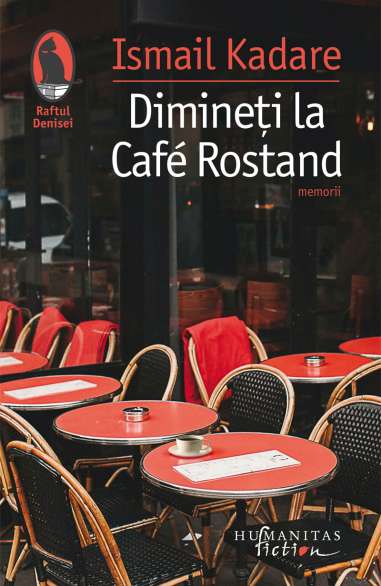Dimineti la Cafe Rostand - Ismail Kadare |...