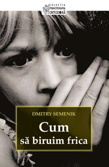 Cum sa biruim frica - Dmitry Semenik | Editura...