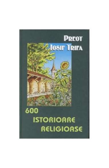 600 istorioare religioase - Pr. Iosif Trifa |...