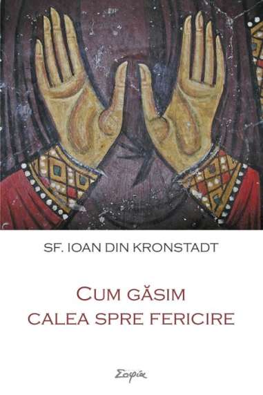 Cum găsim calea spre fericire - Sf. Ioan din...