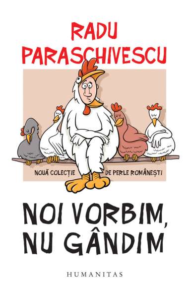 Noi vorbim, nu gandim - Radu Paraschivescu |...