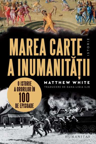 Marea carte a inumanitatii - Matthew White |...