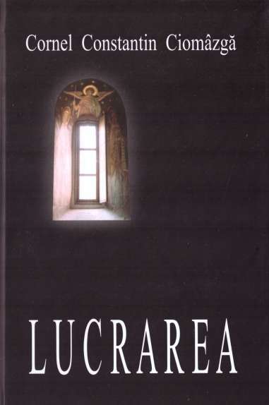 Lucrarea - Cornel Constantin Ciomazga |Editura...