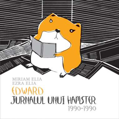 Edward. Jurnalul unui hamster - Miriam Elia -...