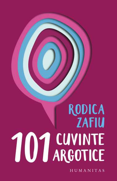 101 cuvinte argotice - Rodica Zafiu | Humanitas