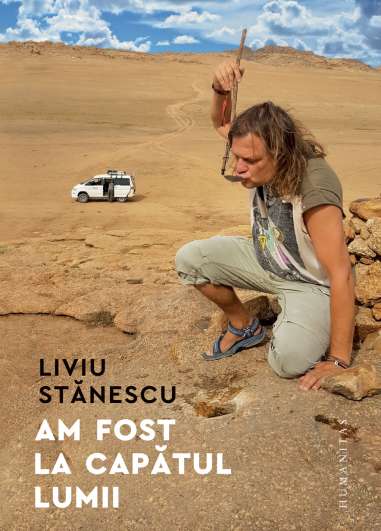 Am fost la capatul lumii - Liviu Stanescu |...