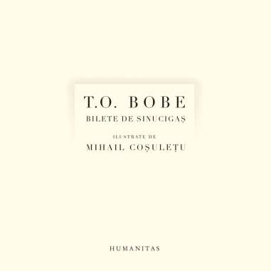 Bilete de sinucigas - T.O Bobe | Humanitas