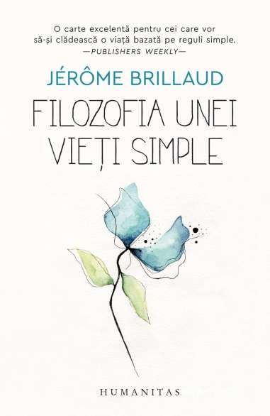Filozofia unei vieti simple - Jerome Brillaud -...