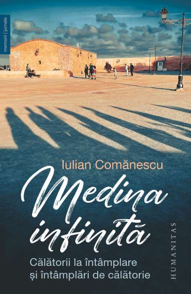 Medina infinita - Iulian Comanescu | Humanitas