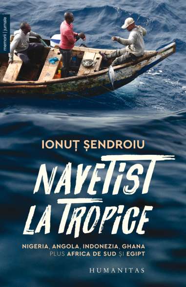 Navetist la tropice - Ionut Sendroiu | Humanitas