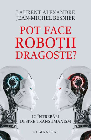 Pot face robotii dragoste? - Laurent Alexandre...