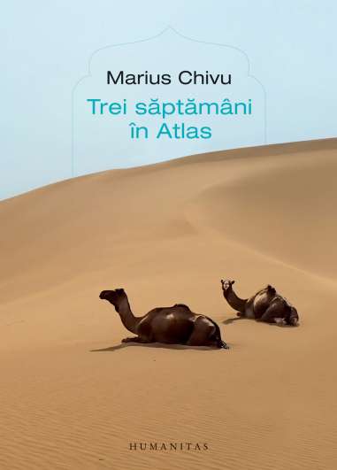 Trei saptamani in Atlas - Marius Chivu | Humanitas