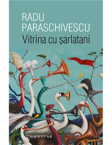 Vitrina cu șarlatani - Radu Paraschivescu | Editura Humanitas