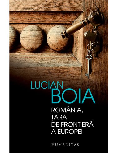 România, ţară de frontieră a Europei - Lucian Boia | Editura Humanitas